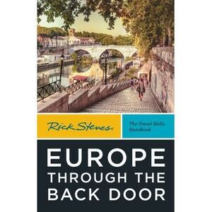 Rick Steves Europe Through the Back Door -- Rick Steves